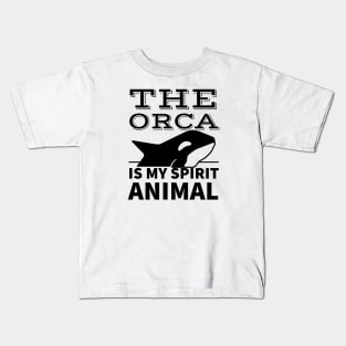 The orca is my spirit animal Kids T-Shirt